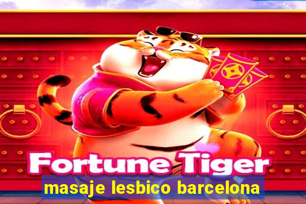 masaje lesbico barcelona